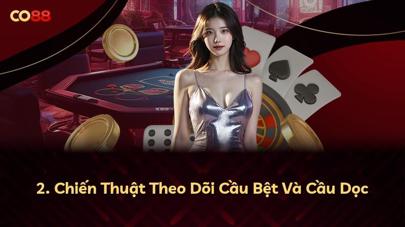 2. Chiến Thuật Theo Dõi Cầu Bệt Và Cầu Dọc