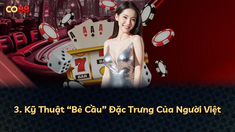 3. Kỹ Thuật “Bẻ Cầu” Đặc Trưng Của Người Việt