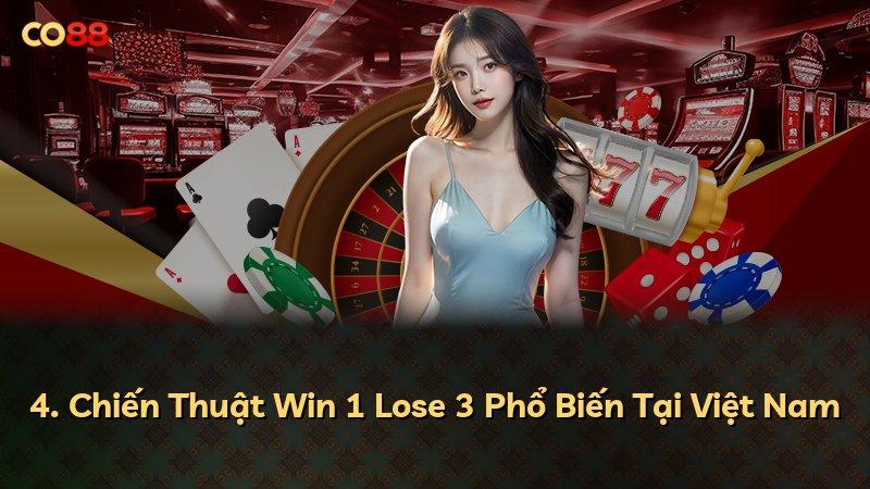 4. Chiến Thuật Win 1 Lose 3 Phổ Biến Tại Việt Nam