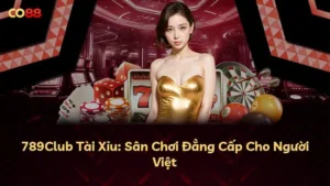 789Club Tài Xỉu: Sân Chơi Đẳng Cấp Cho Người Việt