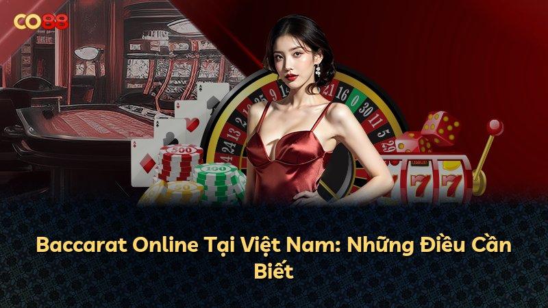 Baccarat Online Tại Việt Nam: Những Điều Cần Biết