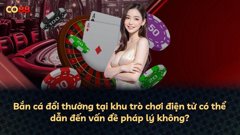 Bắn cá đổi thưởng tại khu trò chơi điện tử có thể dẫn đến vấn đề pháp lý không?