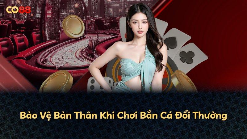 Bảo Vệ Bản Thân Khi Chơi Bắn Cá Đổi Thưởng