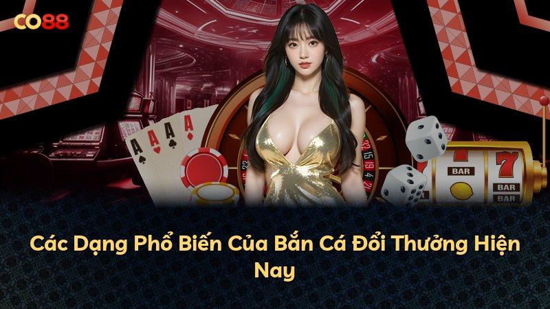 Các Dạng Phổ Biến Của Bắn Cá Đổi Thưởng Hiện Nay