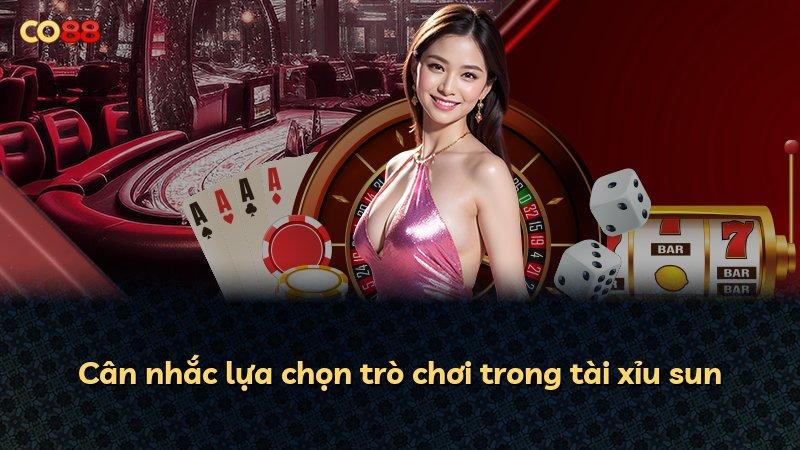 Cân nhắc lựa chọn trò chơi trong tài xỉu sun
