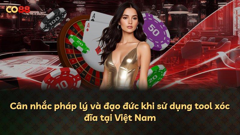 Cân nhắc pháp lý và đạo đức khi sử dụng tool xóc đĩa tại Việt Nam