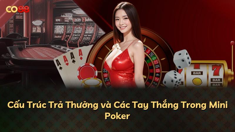 Cấu Trúc Trả Thưởng và Các Tay Thắng Trong Mini Poker