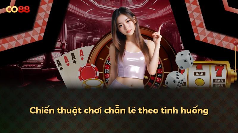 Chiến thuật chơi chẵn lẻ theo tình huống