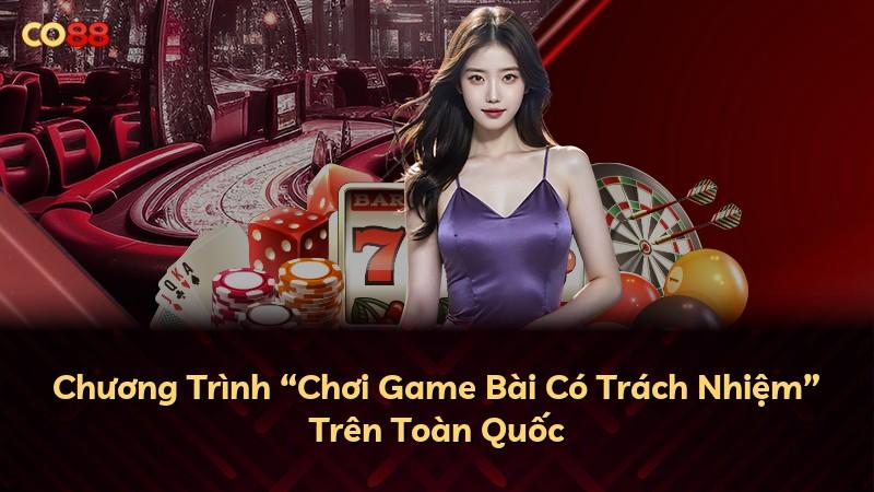 Chương Trình “Chơi Game Bài Có Trách Nhiệm” Trên Toàn Quốc
