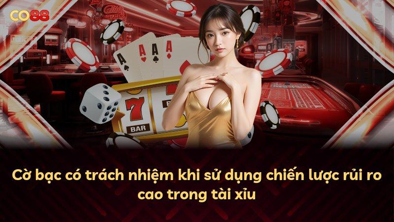 Cờ bạc có trách nhiệm khi sử dụng chiến lược rủi ro cao trong tài xỉu