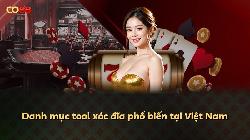 Danh mục tool xóc đĩa phổ biến tại Việt Nam