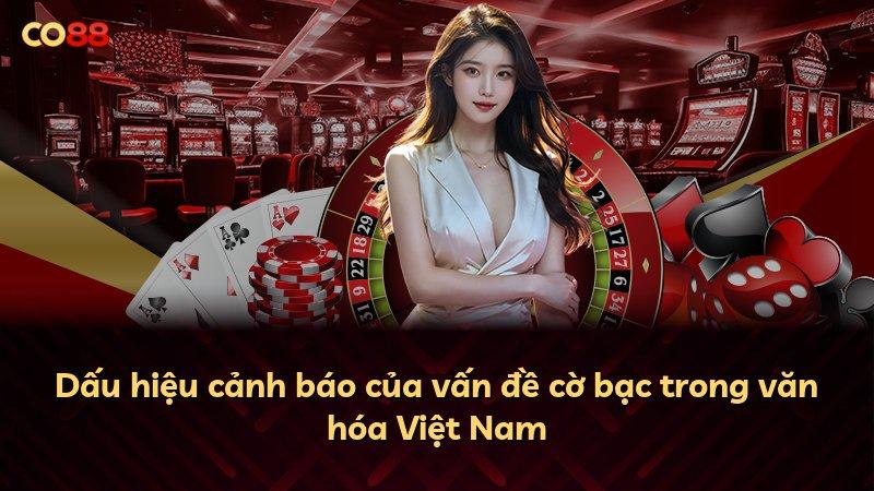 Dấu hiệu cảnh báo của vấn đề cờ bạc trong văn hóa Việt Nam