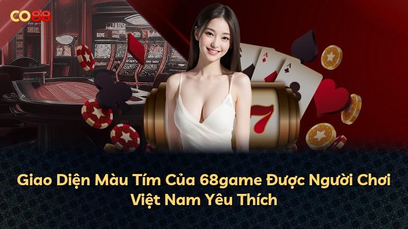 Giao Diện Màu Tím Của 68game Được Người Chơi Việt Nam Yêu Thích