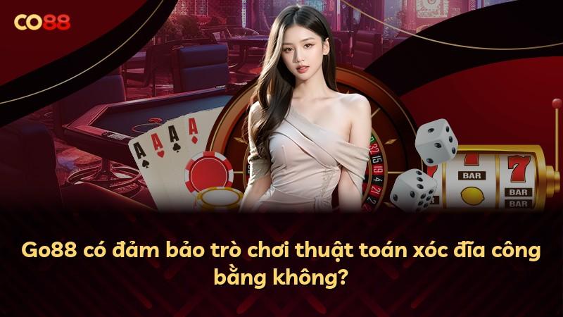 Go88 có đảm bảo trò chơi thuật toán xóc đĩa công bằng không?
