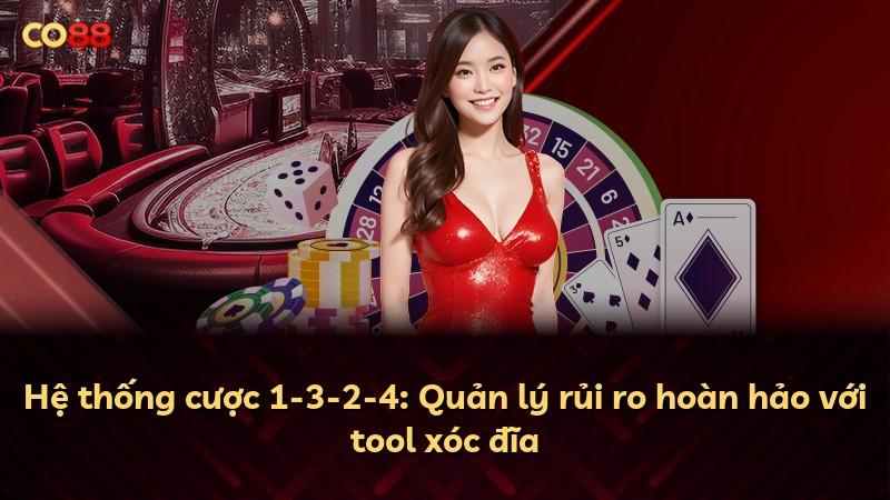 Hệ thống cược 1-3-2-4: Quản lý rủi ro hoàn hảo với tool xóc đĩa