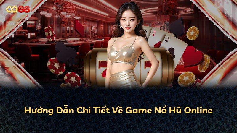 Hướng Dẫn Chi Tiết Về Game Nổ Hũ Online