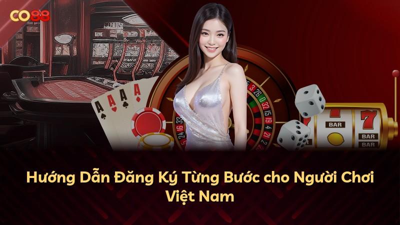 Hướng Dẫn Đăng Ký Từng Bước cho Người Chơi Việt Nam