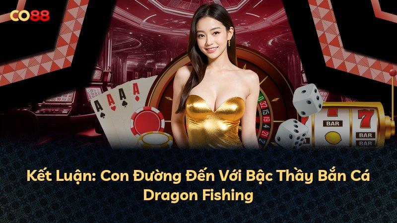 Kết Luận: Con Đường Đến Với Bậc Thầy Bắn Cá Dragon Fishing