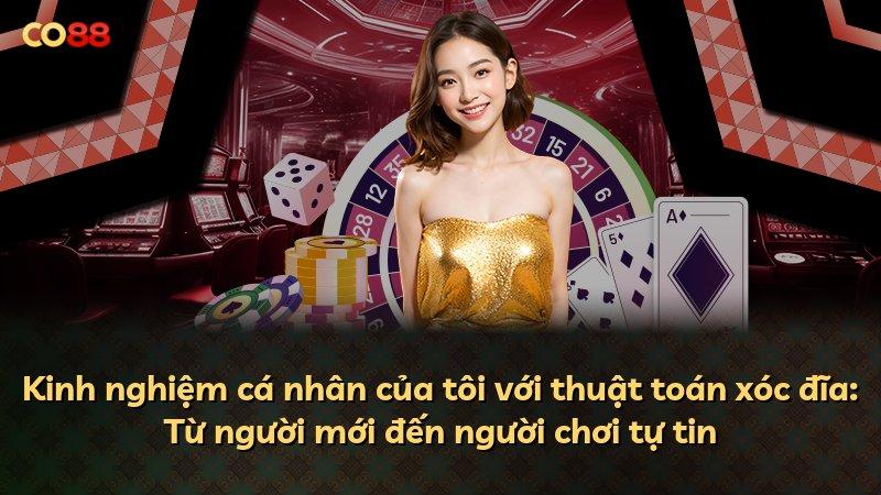 Kinh nghiệm cá nhân của tôi với thuật toán xóc đĩa: Từ người mới đến người chơi tự tin
