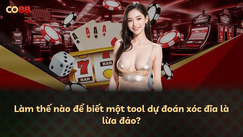 Làm thế nào để biết một tool dự đoán xóc đĩa là lừa đảo?