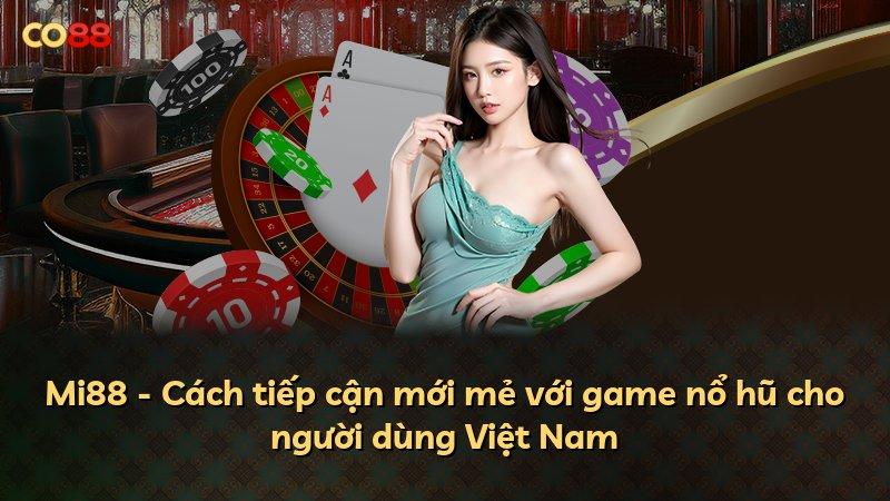 Mi88 - Cách tiếp cận mới mẻ với game nổ hũ cho người dùng Việt Nam