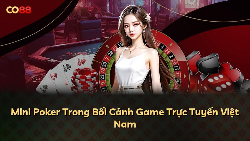 Mini Poker Trong Bối Cảnh Game Trực Tuyến Việt Nam