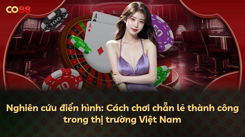 Nghiên cứu điển hình: Cách chơi chẵn lẻ thành công trong thị trường Việt Nam