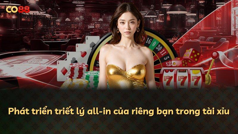Phát triển triết lý all-in của riêng bạn trong tài xỉu