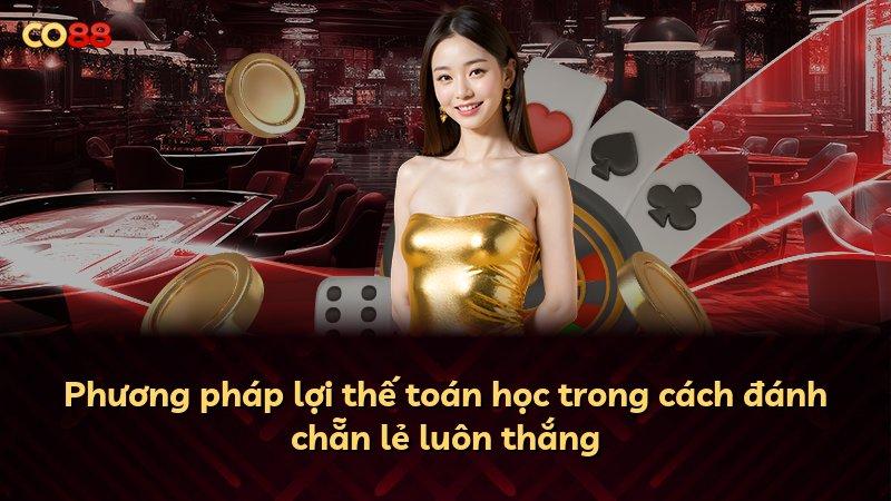Phương pháp lợi thế toán học trong cách đánh chẵn lẻ luôn thắng