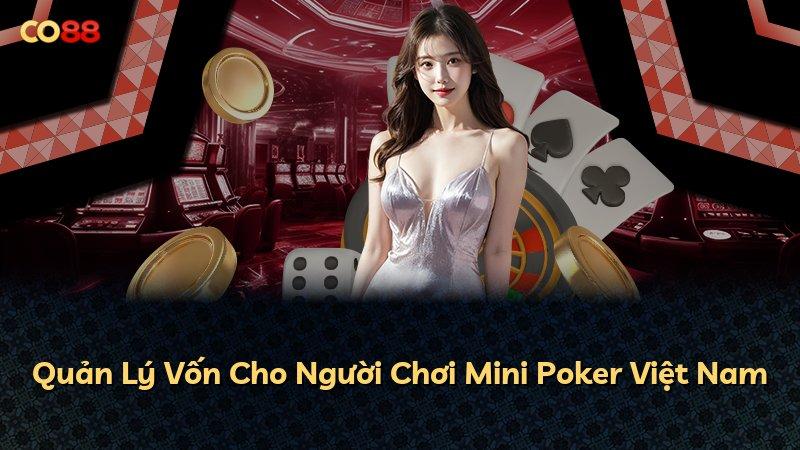 Quản Lý Vốn Cho Người Chơi Mini Poker Việt Nam
