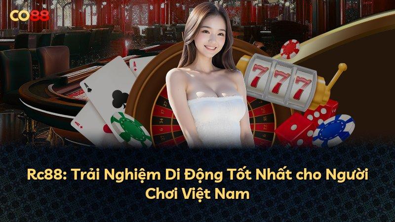 Rc88: Trải Nghiệm Di Động Tốt Nhất cho Người Chơi Việt Nam