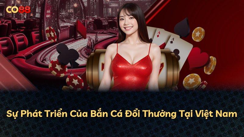 Sự Phát Triển Của Bắn Cá Đổi Thưởng Tại Việt Nam