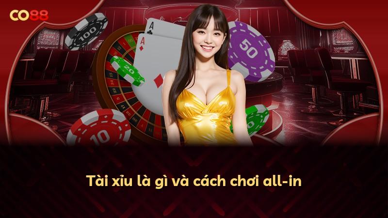 Tài xỉu là gì và cách chơi all-in
