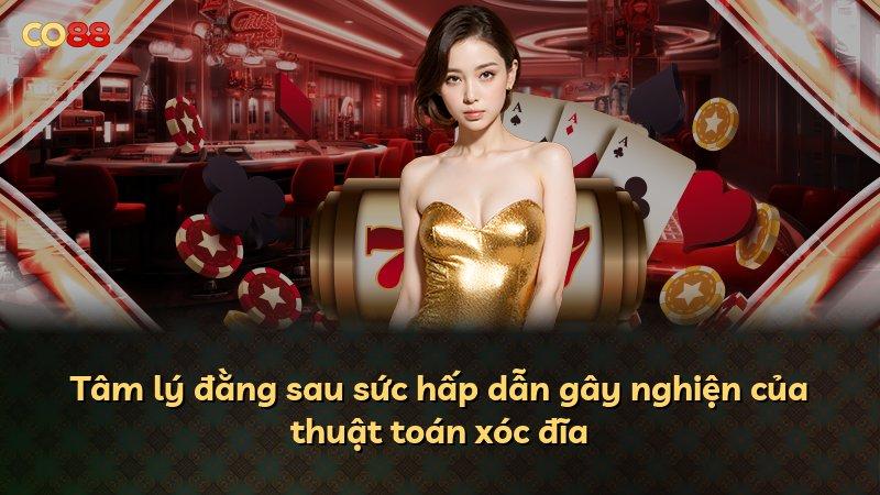 Tâm lý đằng sau sức hấp dẫn gây nghiện của thuật toán xóc đĩa