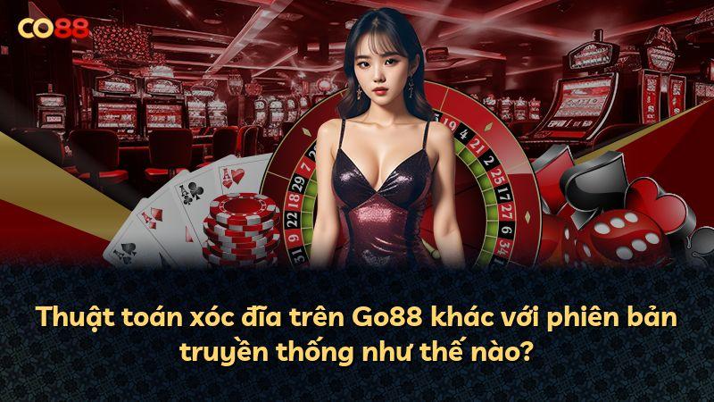 Thuật toán xóc đĩa trên Go88 khác với phiên bản truyền thống như thế nào?