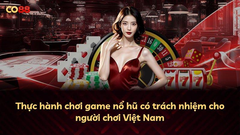 Thực hành chơi game nổ hũ có trách nhiệm cho người chơi Việt Nam