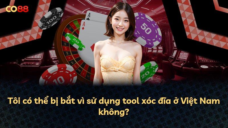 Tôi có thể bị bắt vì sử dụng tool xóc đĩa ở Việt Nam không?