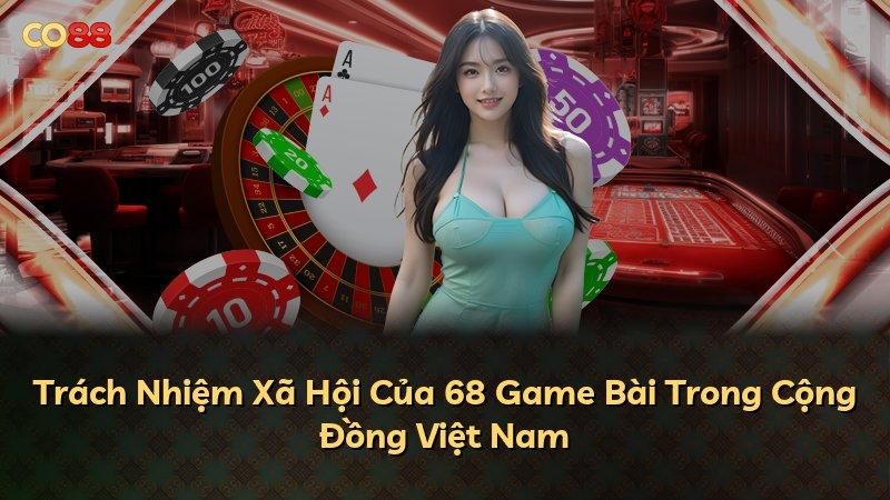 Trách Nhiệm Xã Hội Của 68 Game Bài Trong Cộng Đồng Việt Nam