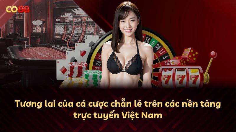 Tương lai của cá cược chẵn lẻ trên các nền tảng trực tuyến Việt Nam