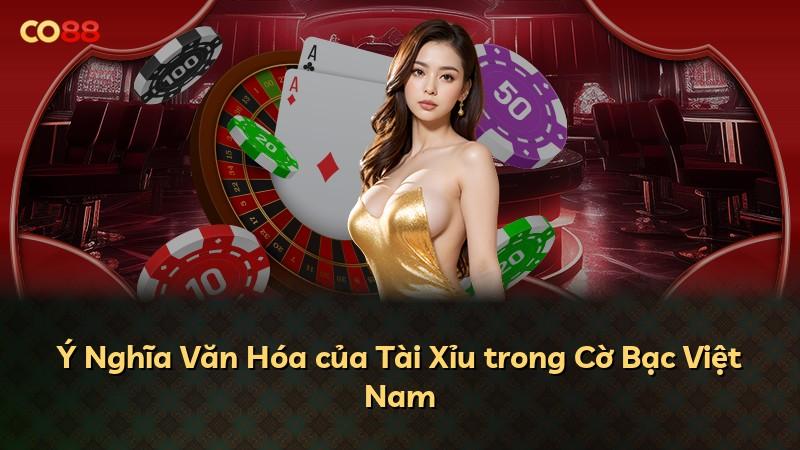 Ý Nghĩa Văn Hóa của Tài Xỉu trong Cờ Bạc Việt Nam