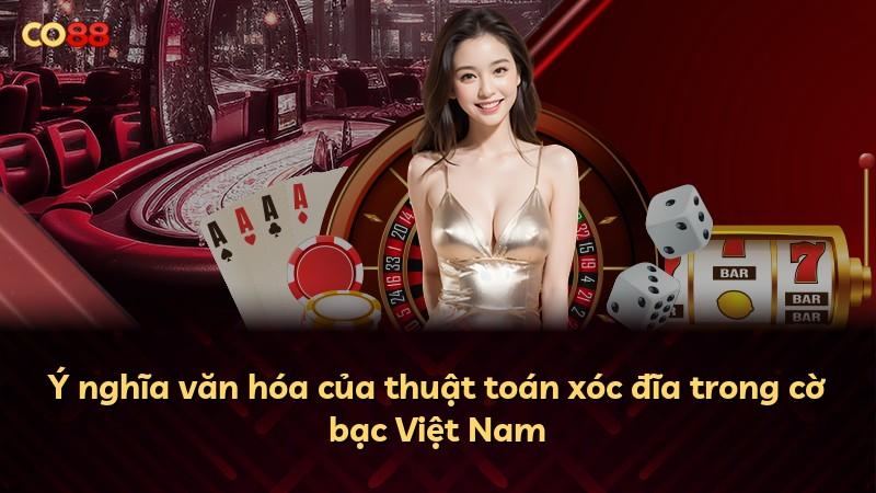 Ý nghĩa văn hóa của thuật toán xóc đĩa trong cờ bạc Việt Nam