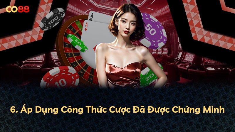 6. Áp Dụng Công Thức Cược Đã Được Chứng Minh