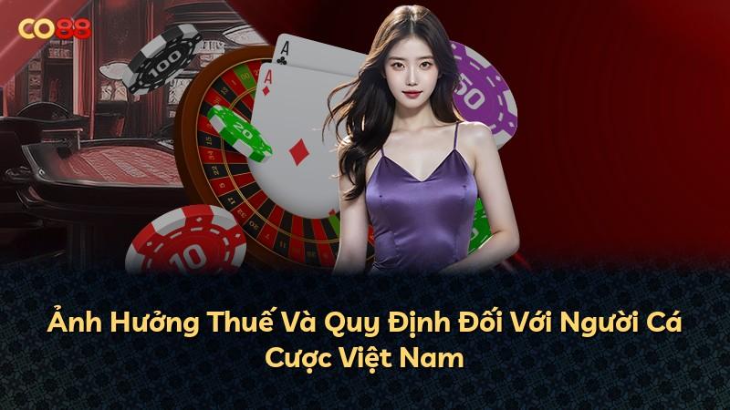 Ảnh Hưởng Thuế Và Quy Định Đối Với Người Cá Cược Việt Nam