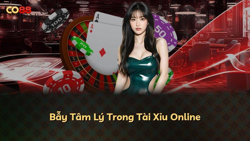 Bẫy Tâm Lý Trong Tài Xỉu Online