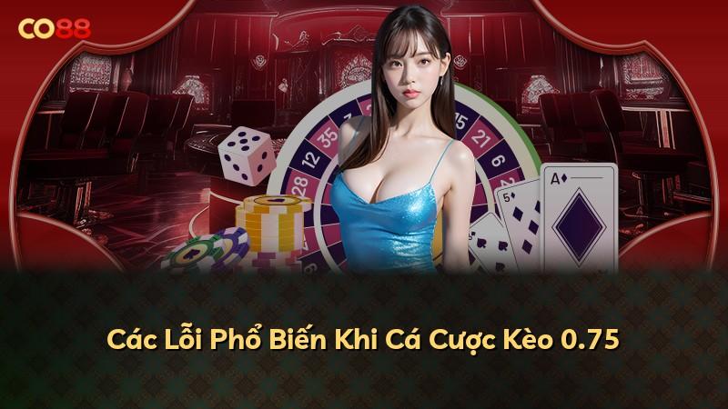 Các Lỗi Phổ Biến Khi Cá Cược Kèo 0.75