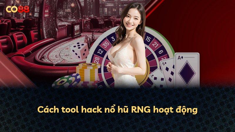 Cách tool hack nổ hũ RNG hoạt động