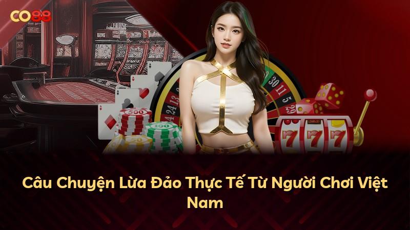 Câu Chuyện Lừa Đảo Thực Tế Từ Người Chơi Việt Nam