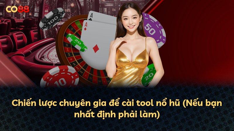 Chiến lược chuyên gia để cài tool nổ hũ (Nếu bạn nhất định phải làm)