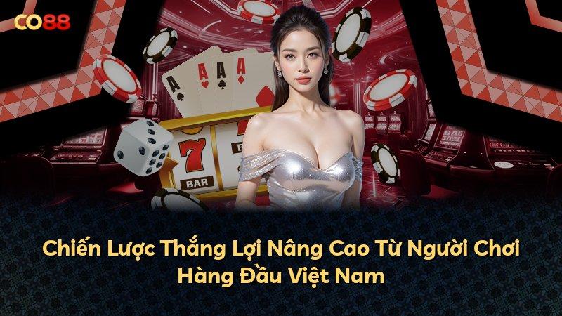 Chiến Lược Thắng Lợi Nâng Cao Từ Người Chơi Hàng Đầu Việt Nam