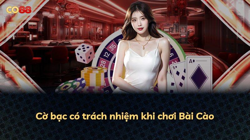 Cờ bạc có trách nhiệm khi chơi Bài Cào